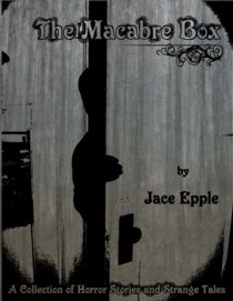 Get Jace Epple's Macabre Box of Short Stories