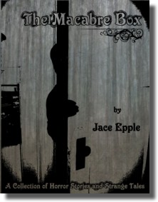 Get Jace Epple's Macabre Box of Short Stories